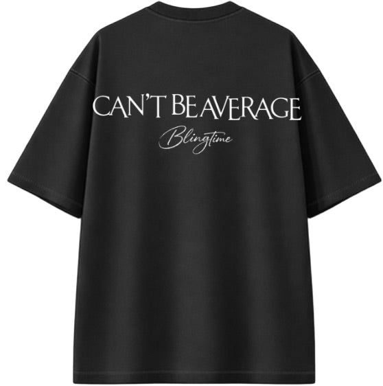 CAN'T BE AVERAGE T-SHIRT
