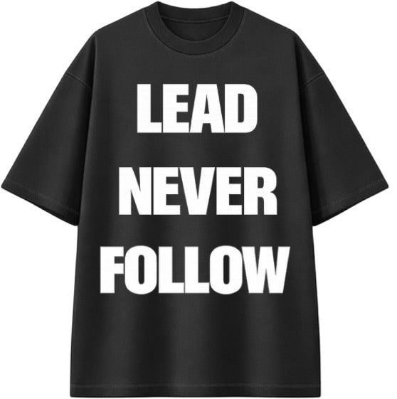 LEAD NEVER FOLLOW T-SHIRT
