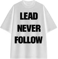 LEAD NEVER FOLLOW T-SHIRT