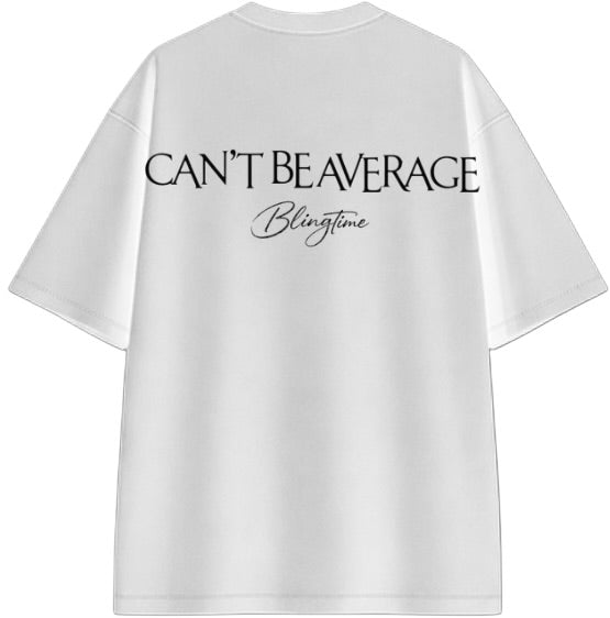 CAN'T BE AVERAGE T-SHIRT