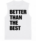 Sleveeless better than the best shirt